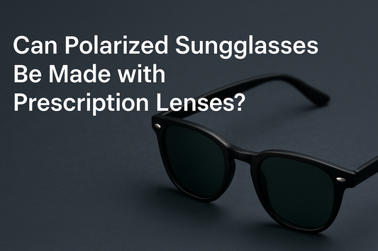 Can Polarized Sunglasses Be Made with Prescription Lenses?